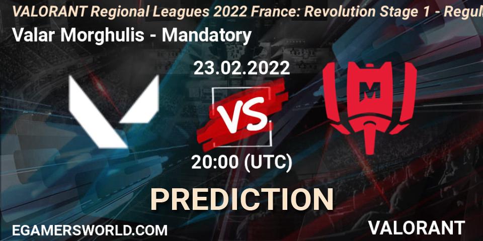 Pronóstico Valar Morghulis - Mandatory. 23.02.2022 at 20:10, VALORANT, VALORANT Regional Leagues 2022 France: Revolution Stage 1 - Regular Season