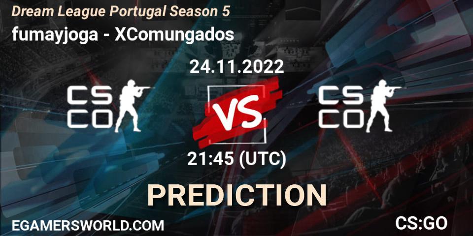 Pronóstico fumayjoga - XComungados. 24.11.22, CS2 (CS:GO), Dream League Portugal Season 5