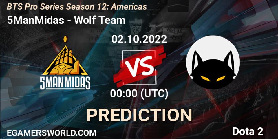 Pronóstico 5ManMidas - Wolf Team. 02.10.2022 at 00:14, Dota 2, BTS Pro Series Season 12: Americas