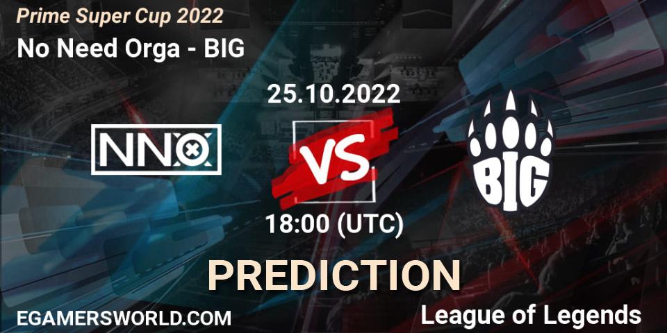 Pronóstico No Need Orga - BIG. 25.10.2022 at 18:00, LoL, Prime Super Cup 2022