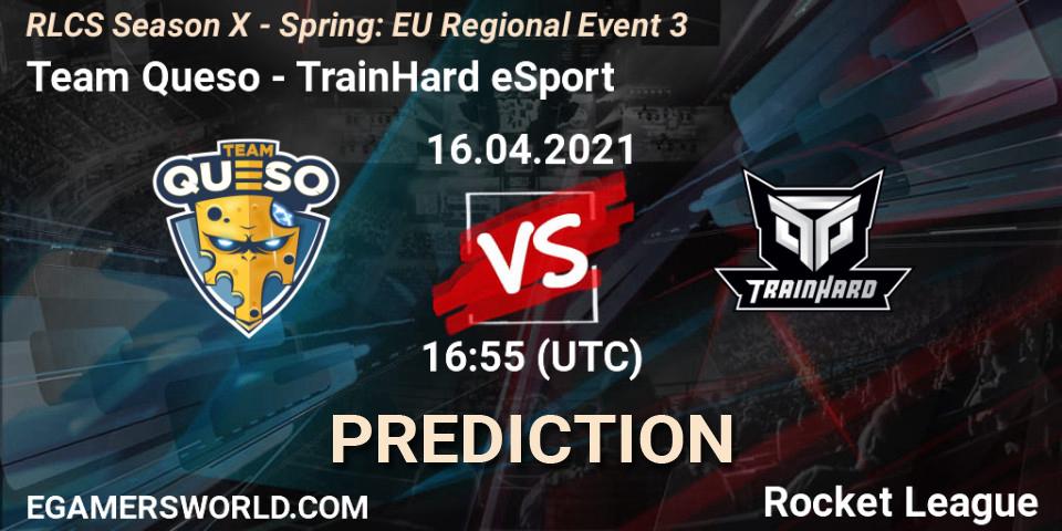 Pronóstico Team Queso - TrainHard eSport. 16.04.2021 at 16:55, Rocket League, RLCS Season X - Spring: EU Regional Event 3