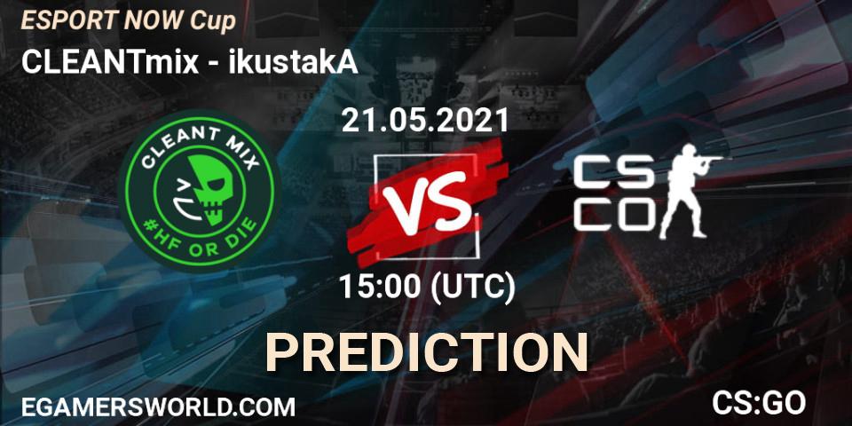 Pronóstico CLEANTmix - ikustakA. 21.05.2021 at 15:00, Counter-Strike (CS2), ESPORT NOW Cup