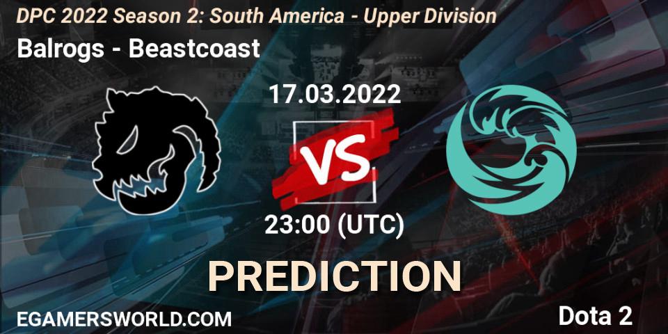 Pronóstico Balrogs - Beastcoast. 17.03.2022 at 22:00, Dota 2, DPC 2021/2022 Tour 2 (Season 2): SA Division I (Upper)