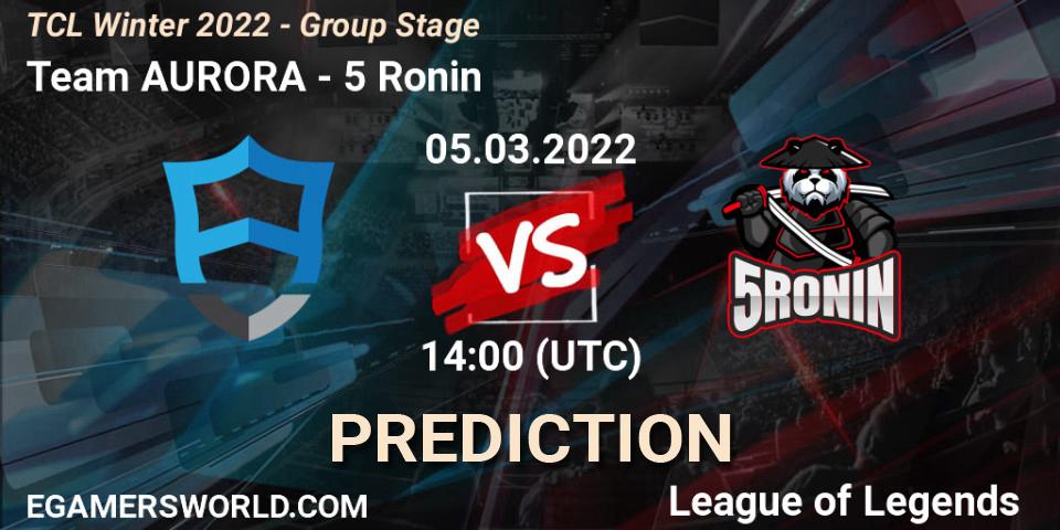 Pronóstico Team AURORA - 5 Ronin. 05.03.2022 at 14:00, LoL, TCL Winter 2022 - Group Stage