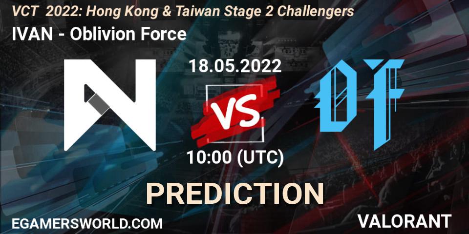 Pronóstico IVAN - Oblivion Force. 18.05.2022 at 10:00, VALORANT, VCT 2022: Hong Kong & Taiwan Stage 2 Challengers