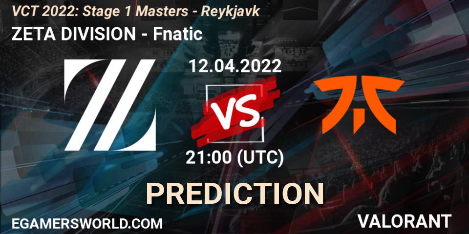 Pronóstico ZETA DIVISION - Fnatic. 12.04.2022 at 22:00, VALORANT, VCT 2022: Stage 1 Masters - Reykjavík