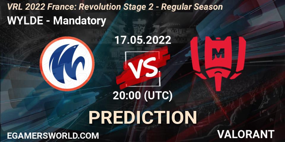 Pronóstico WYLDE - Mandatory. 17.05.22, VALORANT, VRL 2022 France: Revolution Stage 2 - Regular Season