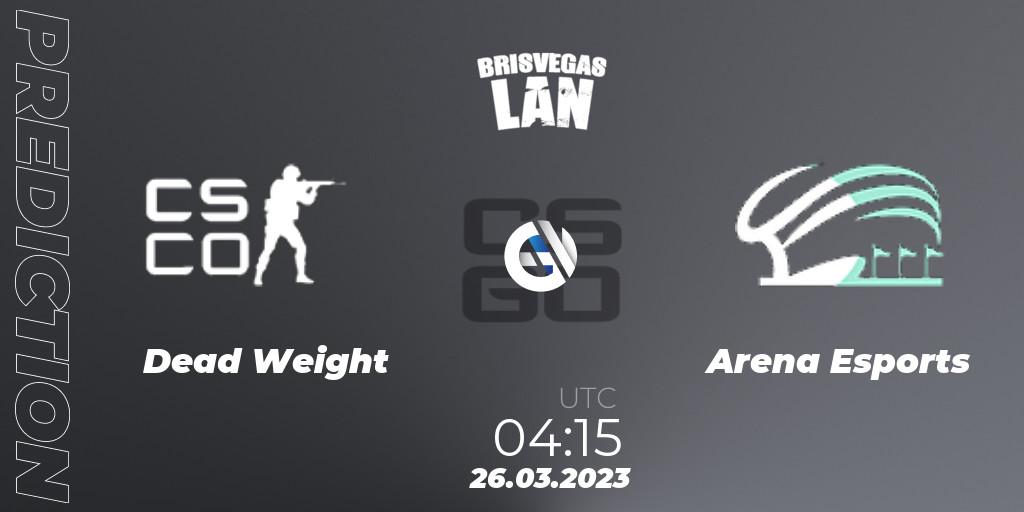 Pronóstico Dead Weight - Arena Esports. 26.03.2023 at 04:15, Counter-Strike (CS2), BrisVegas Autumn 2023