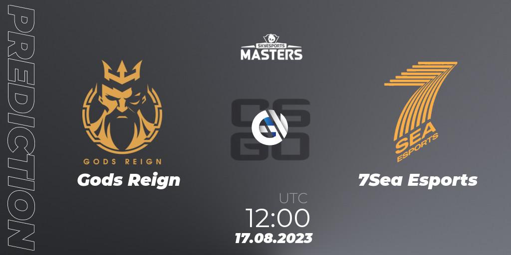 Pronóstico Gods Reign - 7Sea Esports. 17.08.2023 at 12:00, Counter-Strike (CS2), Skyesports Masters 2023: Regular Season