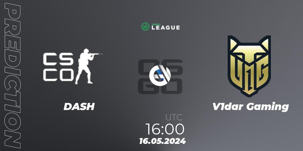 Pronóstico DASH - V1dar Gaming. 16.05.2024 at 17:00, Counter-Strike (CS2), ESEA Season 49: Advanced Division - Europe