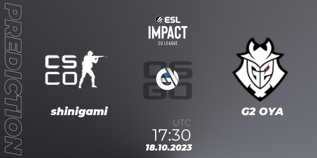 Pronóstico shinigami - G2 OYA. 18.10.23, CS2 (CS:GO), ESL Impact League Season 4: European Division