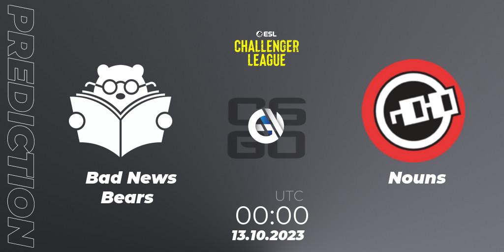 Pronóstico Bad News Bears - Nouns. 13.10.23, CS2 (CS:GO), ESL Challenger League Season 46: North America