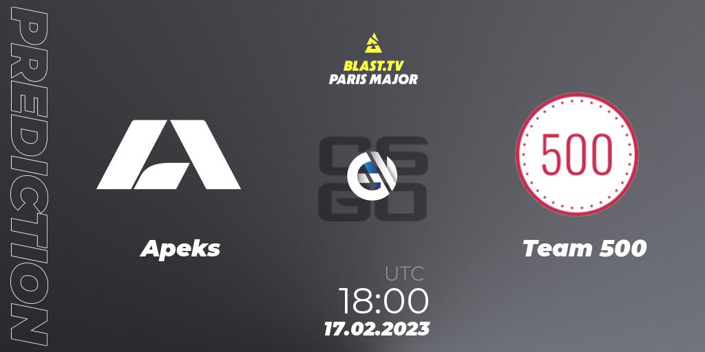 Pronóstico Apeks - Team 500. 17.02.2023 at 18:00, Counter-Strike (CS2), BLAST.tv Paris Major 2023 Europe RMR Closed Qualifier B