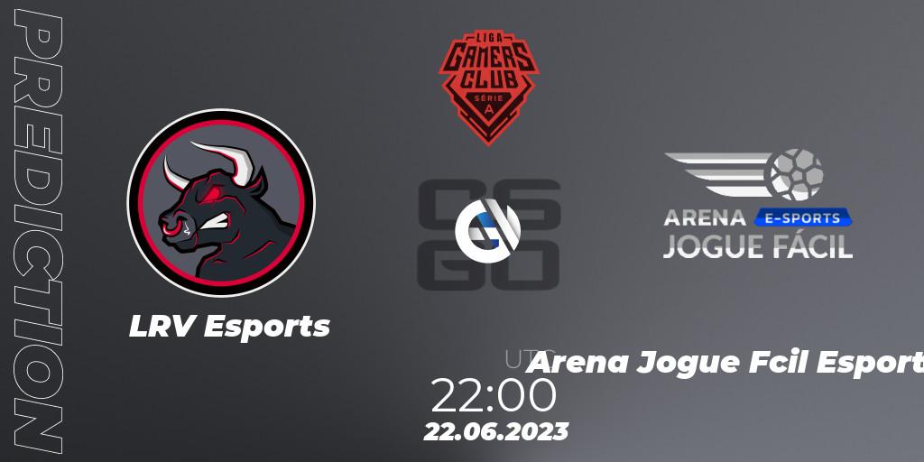 Pronóstico LRV Esports - Arena Jogue Fácil Esports. 22.06.2023 at 22:00, Counter-Strike (CS2), Gamers Club Liga Série A: June 2023