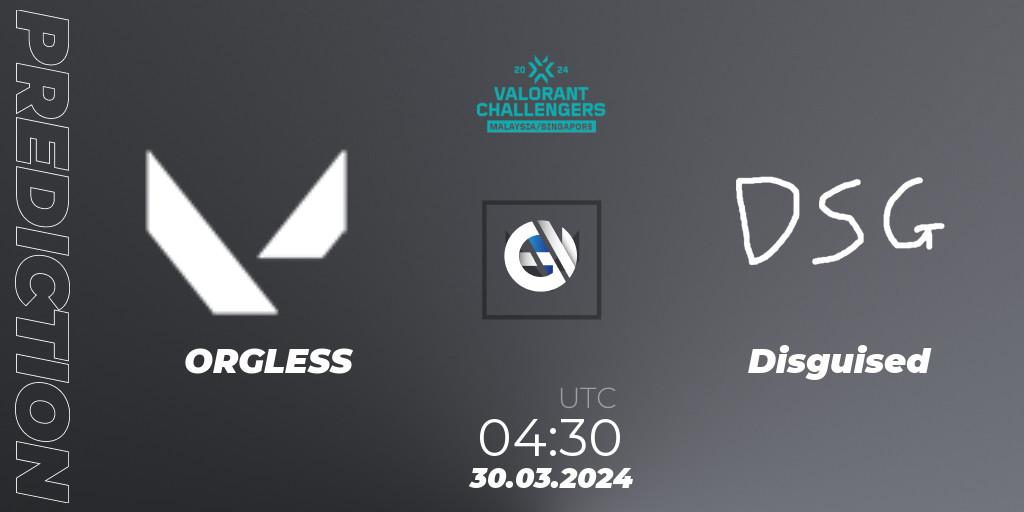 Pronóstico ORGLESS - Disguised. 30.03.24, VALORANT, VALORANT Challengers Malaysia & Singapore 2024: Split 1