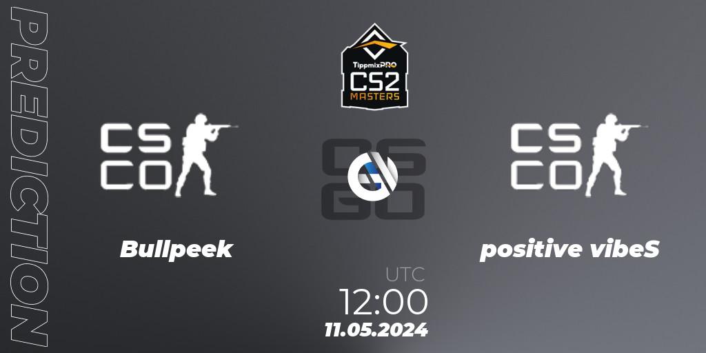 Pronóstico Bullpeek - positive vibeS. 11.05.2024 at 16:00, Counter-Strike (CS2), TippmixPro Masters Spring 2024: Online Stage