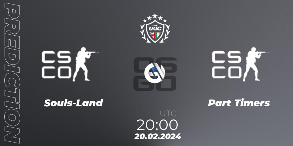 Pronóstico Souls-Land - Part Timers. 20.02.2024 at 20:00, Counter-Strike (CS2), UKIC League Season 1: Division 1