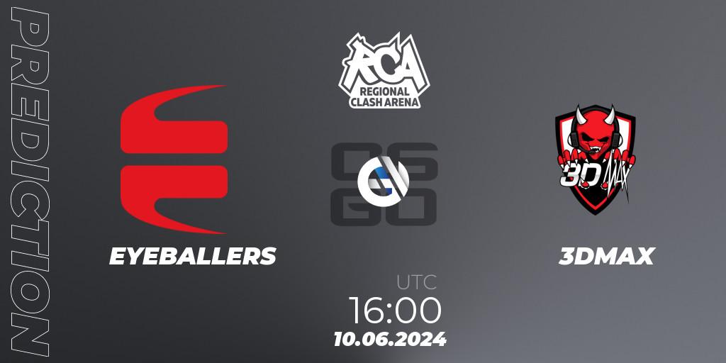 Pronóstico EYEBALLERS - 3DMAX. 10.06.2024 at 16:00, Counter-Strike (CS2), Regional Clash Arena Europe