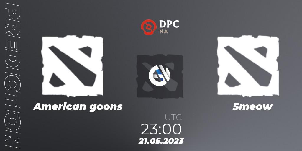Pronóstico American goons - 5meow. 21.05.2023 at 20:32, Dota 2, DPC 2023 Tour 3: NA Closed Qualifier