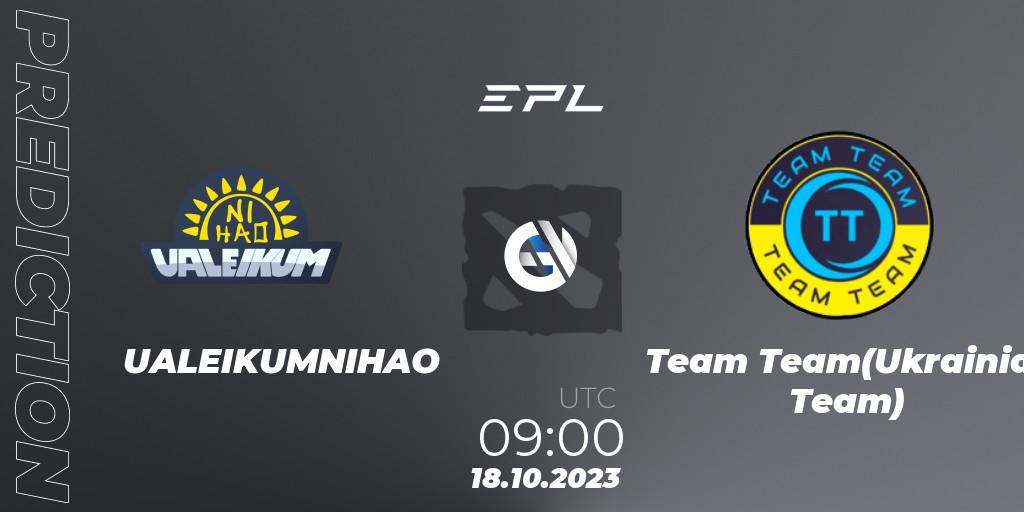 Pronóstico UALEIKUMNIHAO - Team Team(Ukrainian Team). 18.10.2023 at 09:00, Dota 2, European Pro League Season 13