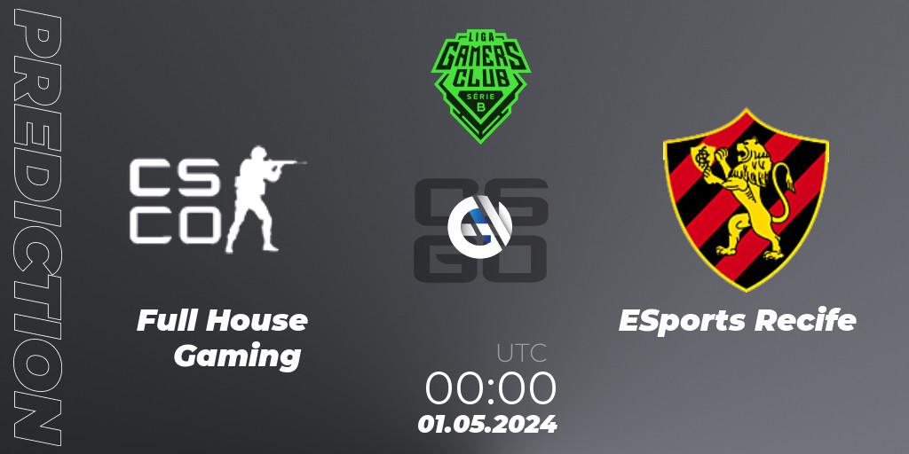 Pronóstico Full House Gaming - ESports Recife. 01.05.2024 at 00:00, Counter-Strike (CS2), Gamers Club Liga Série B: April 2024