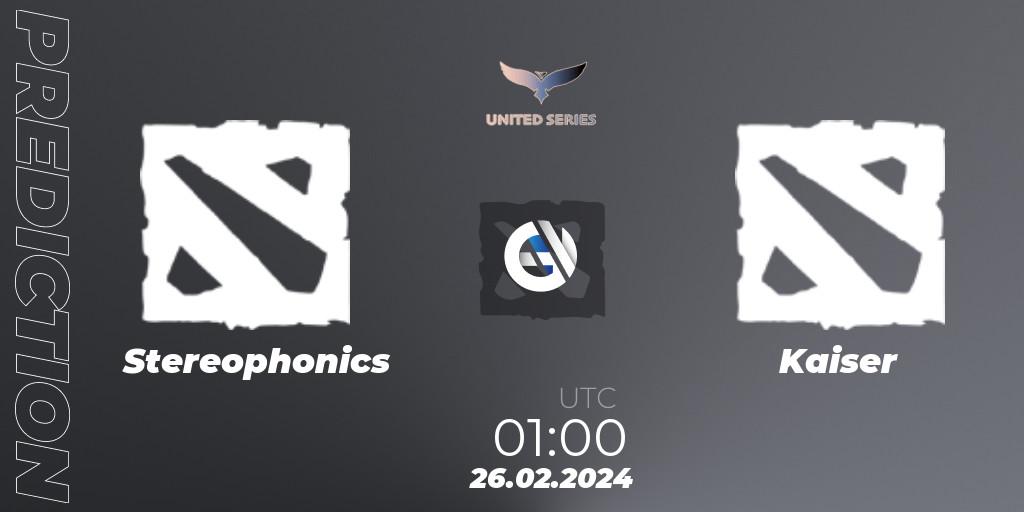 Pronóstico Stereophonics - Kaiser. 26.02.24, Dota 2, United Series 1