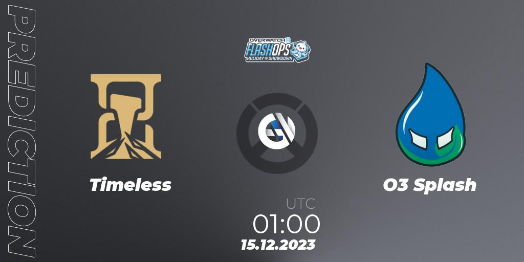 Pronóstico Timeless - O3 Splash. 15.12.2023 at 01:00, Overwatch, Flash Ops Holiday Showdown - NA
