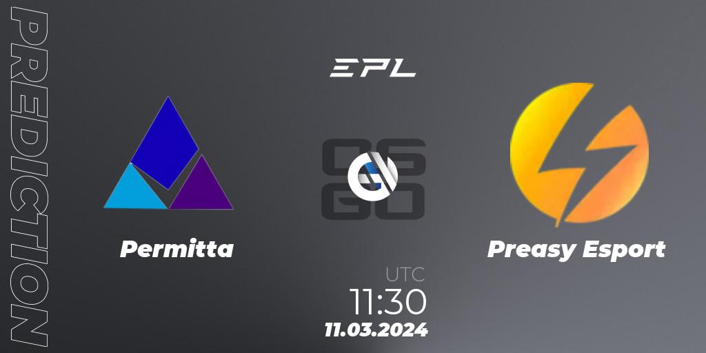 Pronóstico Permitta - Preasy Esport. 11.03.24, CS2 (CS:GO), European Pro League Season 14
