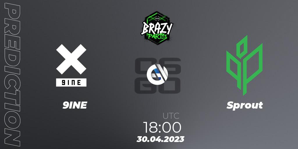 Pronóstico 9INE - Sprout. 30.04.2023 at 18:00, Counter-Strike (CS2), Brazy Party 2023