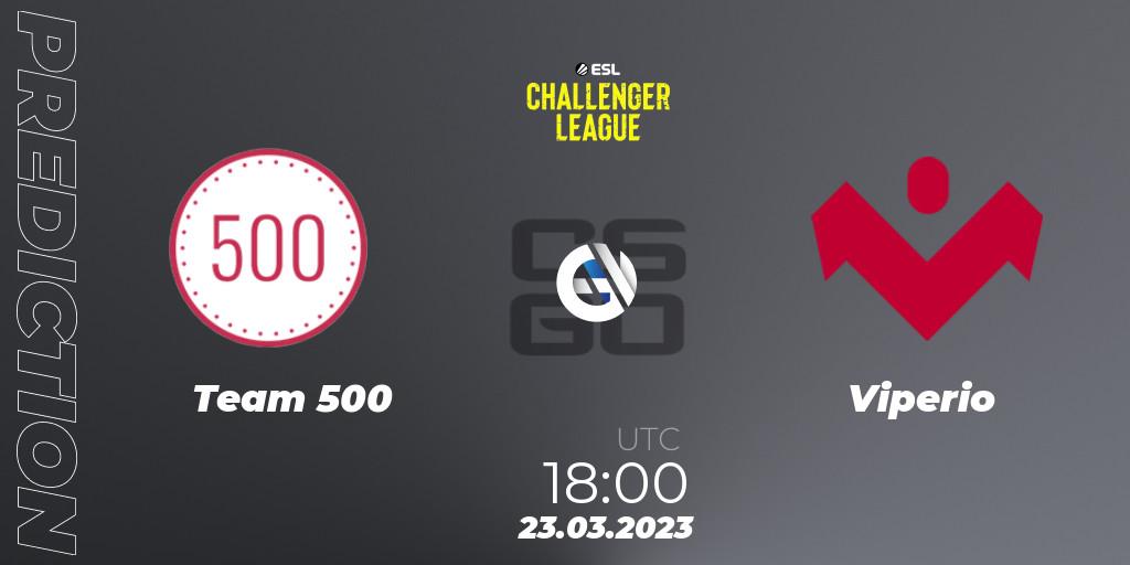 Pronóstico Team 500 - Viperio. 23.03.23, CS2 (CS:GO), ESL Challenger League Season 44 Relegation: Europe