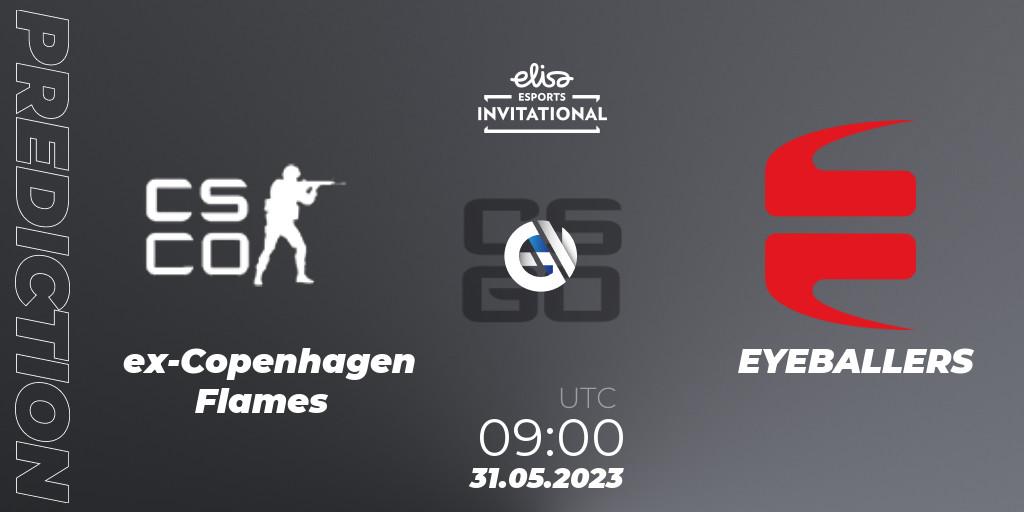 Pronóstico ex-Copenhagen Flames - EYEBALLERS. 31.05.2023 at 09:00, Counter-Strike (CS2), Elisa Invitational Spring 2023