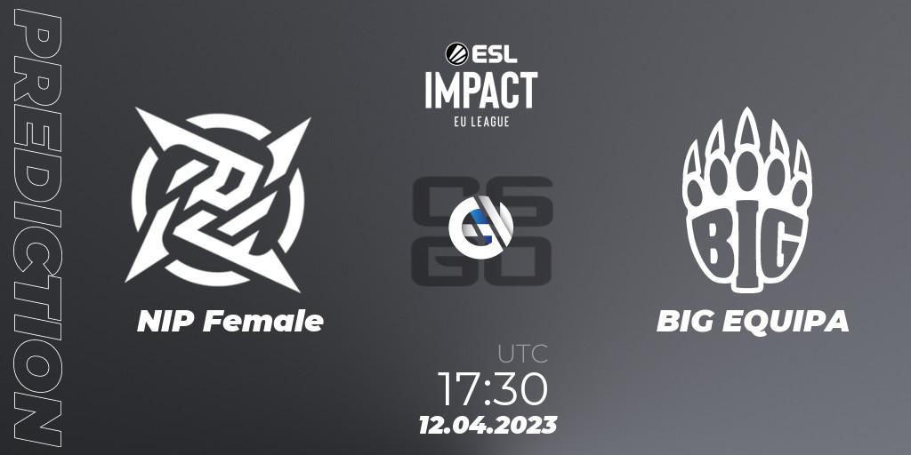 Pronóstico NIP Female - BIG EQUIPA. 12.04.2023 at 17:30, Counter-Strike (CS2), ESL Impact League Season 3: European Division