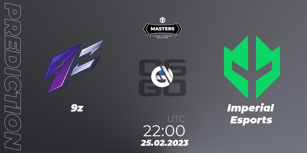 Pronóstico 9z - Imperial Esports. 25.02.2023 at 22:00, Counter-Strike (CS2), TG Masters: Spring 2023