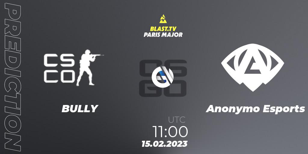 Pronóstico BULLY - Anonymo Esports. 15.02.2023 at 11:00, Counter-Strike (CS2), BLAST.tv Paris Major 2023 Europe RMR Open Qualifier 2