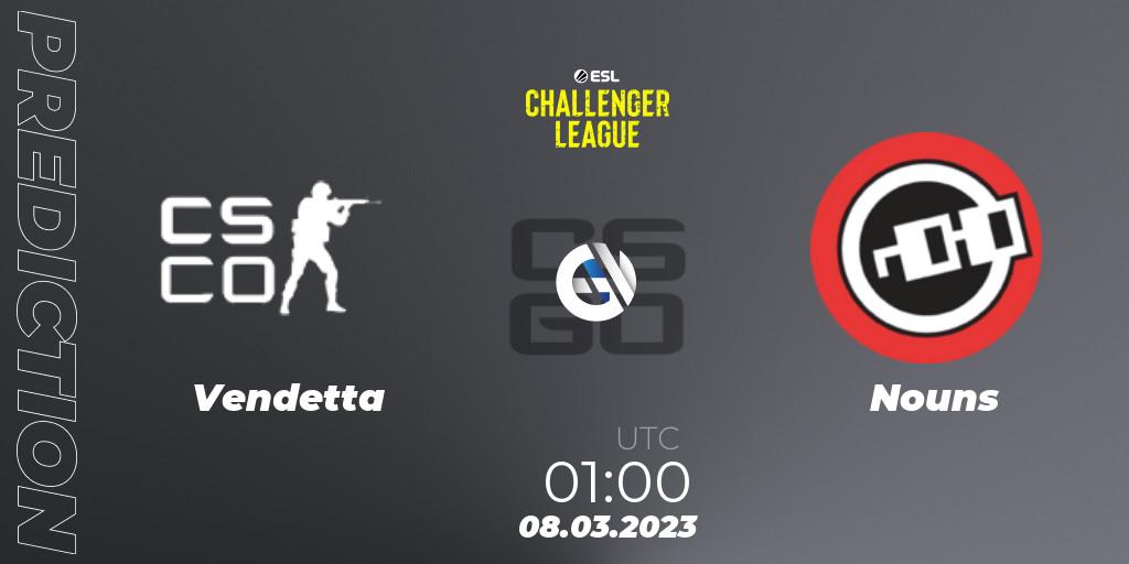 Pronóstico Vendetta - Nouns. 08.03.2023 at 02:00, Counter-Strike (CS2), ESL Challenger League Season 44: North America