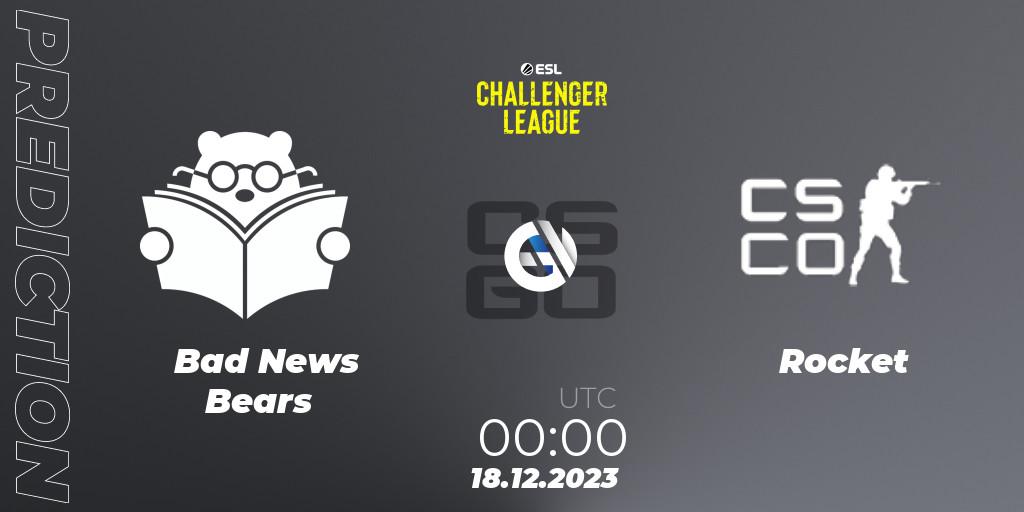 Pronóstico Bad News Bears - Rocket. 18.12.23, CS2 (CS:GO), ESL Challenger League Season 46 Relegation: North America