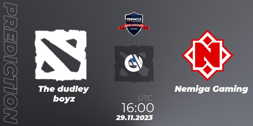 Pronóstico The dudley boys - Nemiga Gaming. 29.11.2023 at 16:02, Dota 2, Pinnacle - 25 Year Anniversary Show