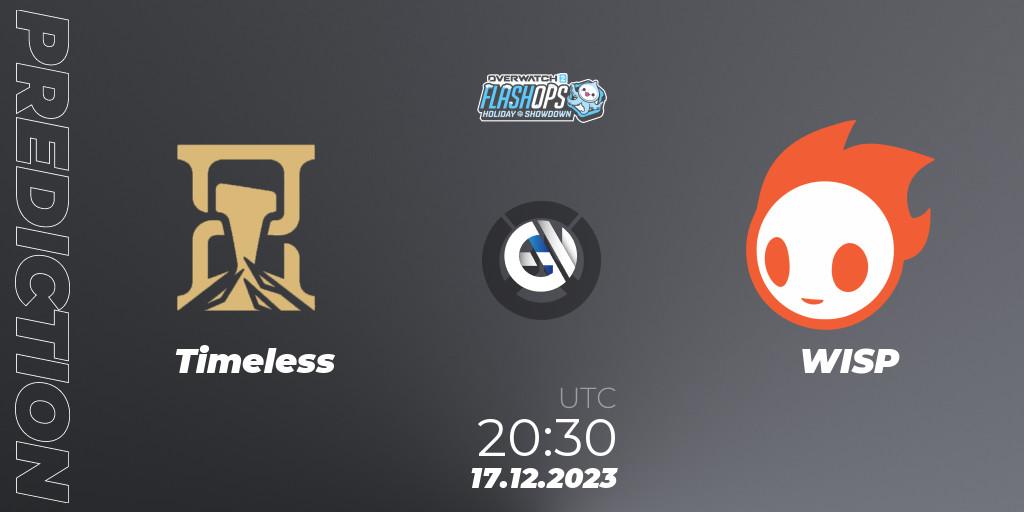 Pronóstico Timeless - WISP. 17.12.2023 at 20:30, Overwatch, Flash Ops Holiday Showdown - NA