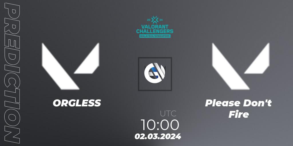 Pronóstico ORGLESS - Please Don't Fire. 02.03.2024 at 10:00, VALORANT, VALORANT Challengers Malaysia & Singapore 2024: Split 1