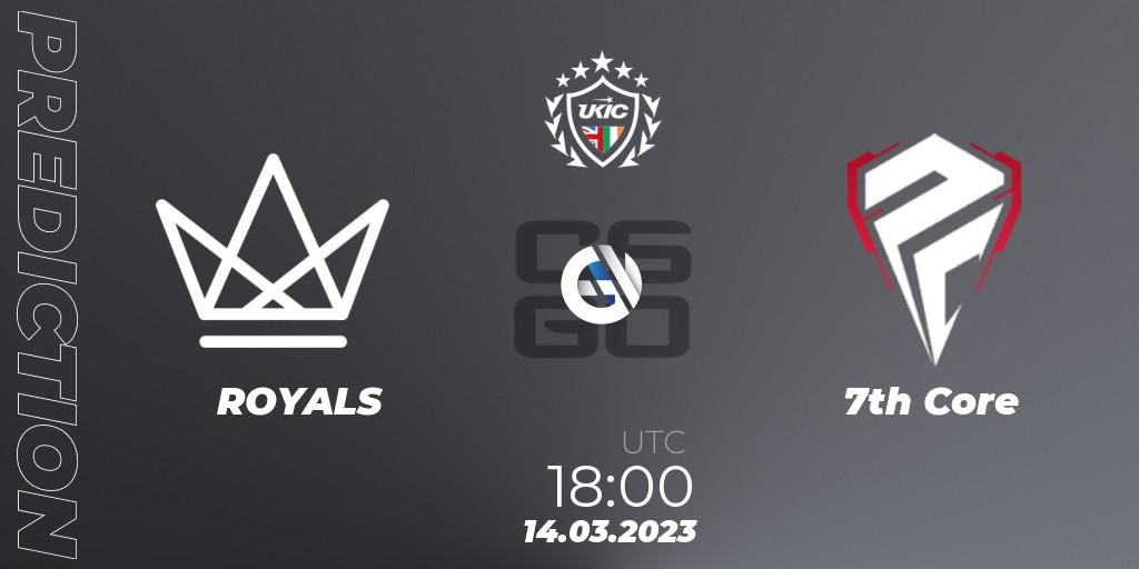 Pronóstico ROYALS - 7th Core. 14.03.2023 at 18:00, Counter-Strike (CS2), UKIC Invitational Spring 2023: Closed Qualifier
