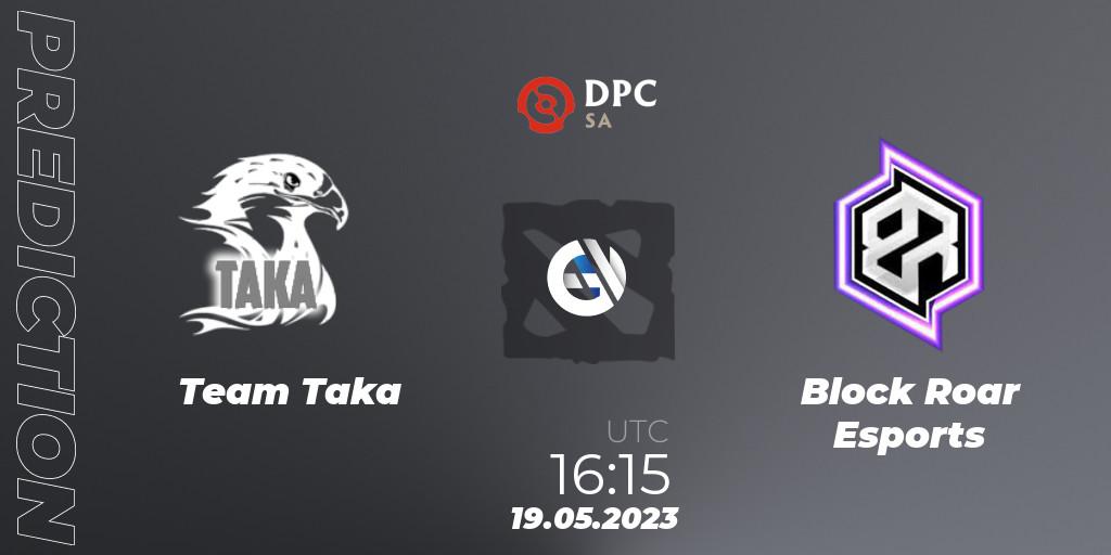 Pronóstico Team Taka - Block Roar Esports. 19.05.23, Dota 2, DPC SA 2023 Tour 3: Open Qualifier #3