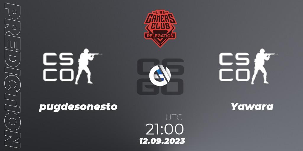 Pronóstico pugdesonesto - Yawara. 13.09.2023 at 00:00, Counter-Strike (CS2), Gamers Club Liga Série A Relegation: September 2023