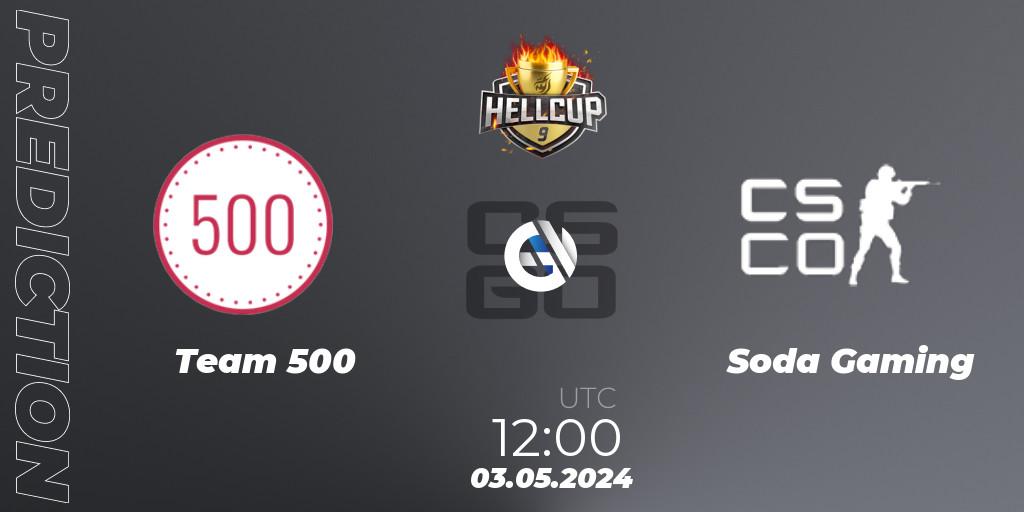Pronóstico Team 500 - Soda Gaming. 03.05.2024 at 12:00, Counter-Strike (CS2), HellCup #9