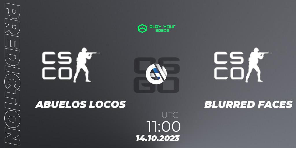Pronóstico ABUELOS LOCOS - BLURRED FACES. 14.10.2023 at 11:30, Counter-Strike (CS2), PYspace Cash Cup Finals