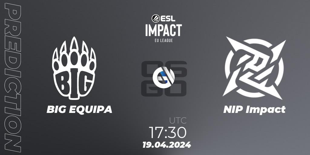 Pronóstico BIG EQUIPA - NIP Impact. 19.04.24, CS2 (CS:GO), ESL Impact League Season 5: Europe