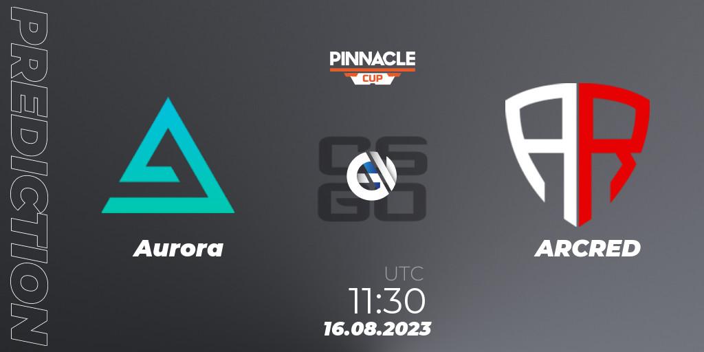 Pronóstico Aurora - ARCRED. 16.08.2023 at 11:30, Counter-Strike (CS2), Pinnacle Cup V