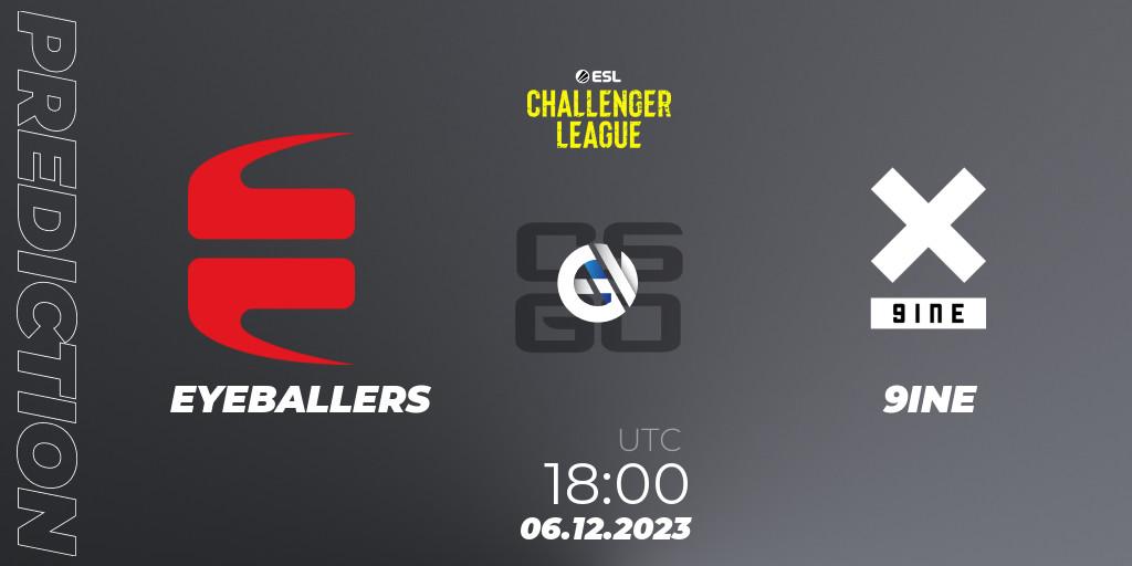 Pronóstico EYEBALLERS - 9INE. 06.12.23, CS2 (CS:GO), ESL Challenger League Season 46: Europe