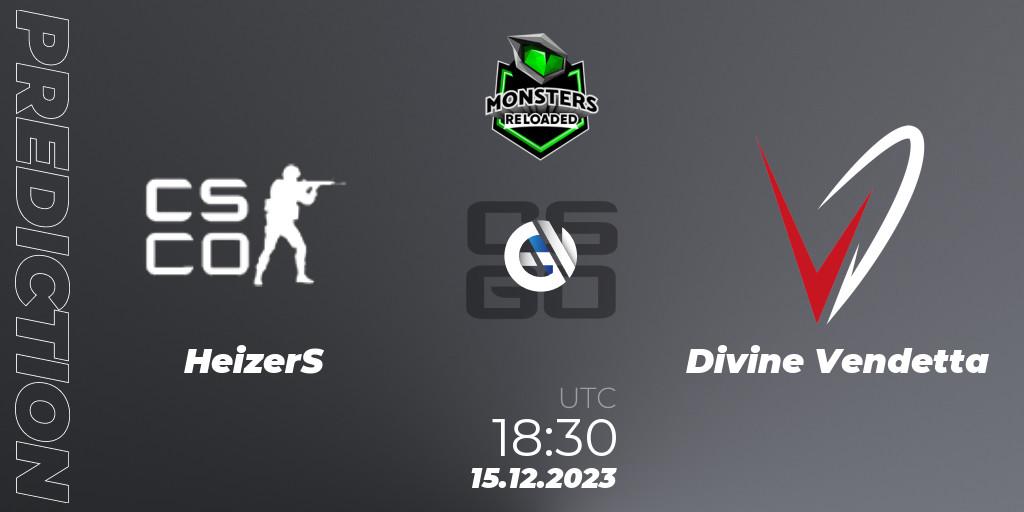Pronóstico HeizerS - Divine Vendetta. 15.12.2023 at 18:30, Counter-Strike (CS2), Monsters Reloaded 2023