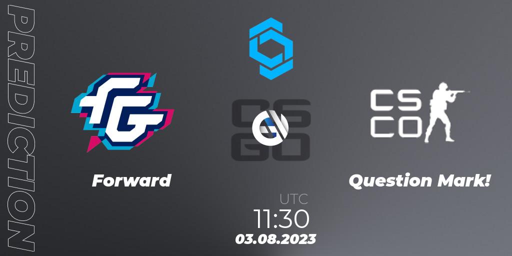 Pronóstico Forward - Question Mark!. 03.08.2023 at 11:30, Counter-Strike (CS2), CCT East Europe Series #1: Closed Qualifier