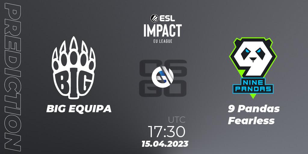 Pronóstico BIG EQUIPA - 9 Pandas Fearless. 15.04.2023 at 17:30, Counter-Strike (CS2), ESL Impact League Season 3: European Division
